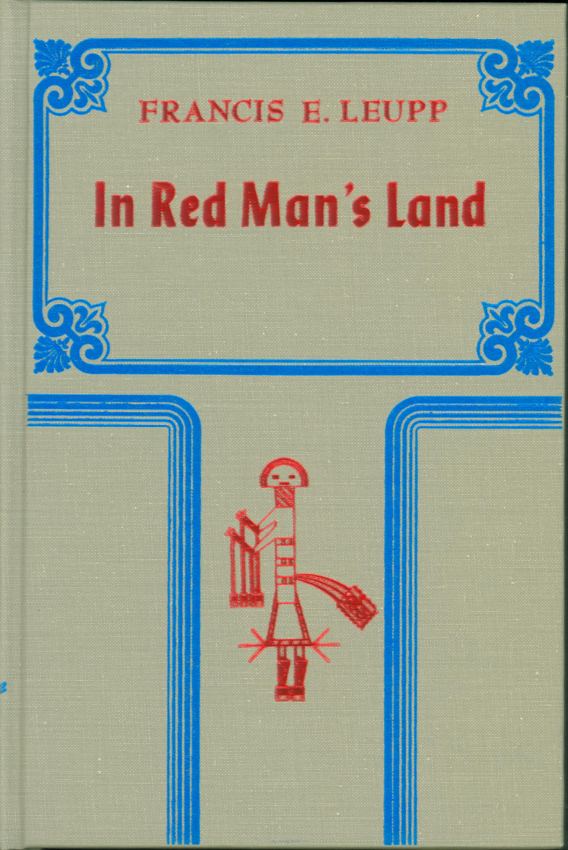 IN RED MAN'S LAND: a study of the American Indian.